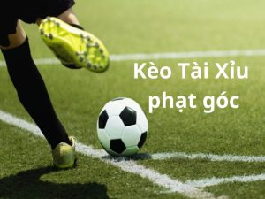 Kèo Tài Xỉu phạt góc